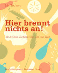 Hier brennt nichts an! : 20 Azubis kochen rund um die Welt. Berufsbildungswerk Südhessen (Hrsg.) （2013. 120 S. 144 Abb. 21 cm）