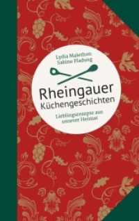 Rheingauer Küchengeschichten : Lieblingsrezepte aus unserer Heimat (Kulinarische Hessenreihe) （2015. 156 S. 18 cm）