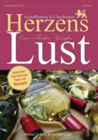 Aschaffenburg & Churfranken nach Herzenslust : Essen - Trinken - Genießen. Newcomer, Top-Adressen, Tipps und Rezepte (Herzenslust Bd.3) （2016. 96 S. m. zahlr. Abb. 30 cm）