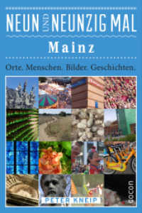 Neunundneunzig Mal Mainz : Orte. Menschen. Bilder. Geschichten. (Neunundneunzig Mal .2) （2017. 208 S. 19.4 cm）