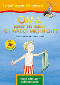 OMA, schreit der Frieder. ICH WASCH MICH NICHT! / Silbenhilfe : Schulausgabe (Lesen lernen mit der Silbenhilfe) （2. Aufl. 2020. 32 S. farbig illustriert. 21 cm）