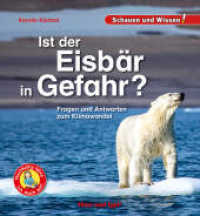 Ist der Eisbär in Gefahr? : Fragen und Antworten zum Klimawandel - Schauen und Wissen! (Schauen und Wissen!) （2022. 34 S. zahlreiche Farbfotos. 23 cm）