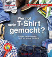 Wer hat mein T-Shirt gemacht? : Fragen und Antworten rund um unsere Kleidung - Schauen und Wissen! (Schauen und Wissen!) （2022. 34 S. zahlreiche Farbfotos. 23 cm）