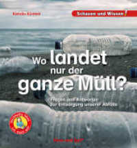 Wo landet nur der ganze Müll? : Fragen und Antworten zur Entsorgung unserer Abfälle - Schauen und Wissen! (Schauen und Wissen!) （2022. 34 S. zahlreiche Farbfotos. 23 cm）