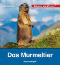 Das Murmeltier : Schauen und Wissen! (Schauen und Wissen!) （2023. 34 S. zahlreiche Farbfotos. 23 cm）