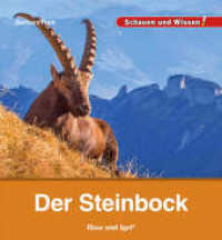 Der Steinbock : Schauen und Wissen! (Schauen und Wissen!) （2023. 34 S. zahlreiche Farbfotos. 23 cm）
