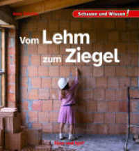 Vom Lehm zum Ziegel : Schauen und Wissen! (Schauen und Wissen!) （2025. 34 S. zahlreiche Farbfotos. 23 cm）