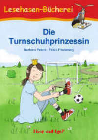 Die Turnschuhprinzessin : Schulausgabe (Lesehasen-Bücherei) （2024. 32 S. farbig illustriert. 21 cm）