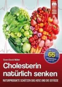 Cholesterin natürlich senken : Naturprodukte schützen das Herz und die Gefäße （2015. 112 S. 240 mm）
