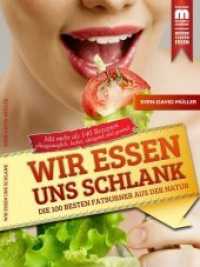 Wir essen uns schlank : Die 100 besten Fatburner aus der Natur. Mit mehr als 140 Rezepten alltagstauglich, lecker, sättigend und gesund (Edition Klever Essen 3) （2013. 282 S. 24 cm）