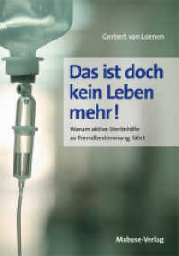 Das ist doch kein Leben mehr! : Warum aktive Sterbehilfe zu Fremdbestimmung führt （2014. 250 S. 21 cm）