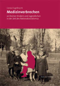 Medizinverbrechen an Bremer Kindern und Jugendlichen in der Zeit des Nationalsozialismus （2014. 178 S. 80 Abb. 24 cm）