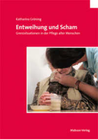 Entweihung und Scham : Grenzsituationen in der Pflege alter Menschen （7. Aufl. 2018. 180 S. 21 cm）