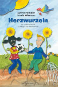 Herzwurzeln : Ein Kinderfachbuch für Pflege- und Adoptivkinder （3. Aufl. 2019. 175 S. durchgängig farbig illustriert. 24 cm）