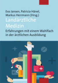 Landärztliche Medizin : Erfahrungen mit einem Wahlfach in der ärztlichen Ausbildung （Neuausg. 2015. 111 S. 21 cm）