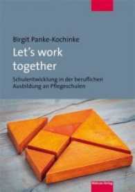 Let's work together : Schulentwicklung in der beruflichen Ausbildung an Pflegeschulen （NED. 2016. 103 S. 21 cm）