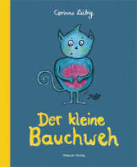 Der kleine Bauchweh : Bauchschmerzen bei Kindern - was steckt dahinter? Bilderbuch & Ratgeber in einem - so können Eltern und Erzieher mit dem Kind die Ursachen für psychosomatische Beschwerden finden. （4. Aufl. 2022. 44 S. m. zahlr. bunten Bild. 22.5 cm）