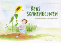 Bens Sonnenblumen : Ein Kinderfachbuch zum Thema Trauer. Bilderbuch （2018. 55 S. durchgängig vierfarbig illustriert. 17 x 24 cm）