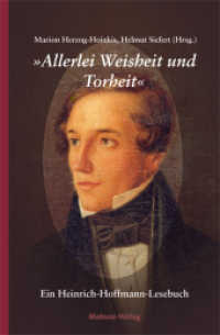 "Allerlei Weisheit und Torheit" : Ein Heinrich-Hoffmann-Lesebuch zum 200. Geburtstag des berühmten Frankfurter Arztes und Kinderbuchautors （3. Aufl. 2020. 165 S. 16 Seiten Bildteil. 21 cm）