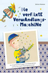 Die verflixte Verwandlungsmaschine : Ein Kinderfachbuch gegen Schubladendenken und für eine starke Klassengemeinschaft. Bilderbuch （2022. 118 S. durchgängig farbig illustriert. 24 cm）