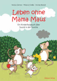 Leben ohne Mama Maus : Ein Kinderfachbuch über Suizid in der Familie. Bilderbuch （2. Aufl. 2024. 104 S. Durchgängig vierfarbig illustriert. 24 cm）
