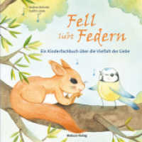 Fell liebt Federn : Ein Kinderfachbuch über die Vielfalt der Liebe. Bilderbuch （2021. 36 S. durchgängig vierfarbig illustriert. 21 cm）