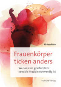 Frauenkörper ticken anders : Warum eine geschlechtersensible Medizin notwendig ist （2024. 140 S. 21 cm）