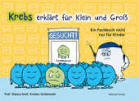 Krebs erklärt für Klein und Groß : Ein Fachbuch nicht nur für Kinder. Was ist Krebs? Antworten zu Krankheit, Behandlungsmethoden und Umgang mit belastenden Gefühlen. Kinderbuch ab 3 Jahren （2. Aufl. 2024. 79 S. durchgängig vierfarbig illustriert. 210 x 29）