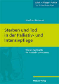 Sterben und Tod in der Palliativ- und Intensivpflege : Woran Fachkräfte ihr Handeln orientieren (Ethik - Pflege - Politik 8) （2025. 452 S. 21 cm）