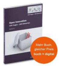 Open Innovation : 100 Fragen - 100 Antworten (FAQ 100 Fragen - 100 Antworten) （1. Aufl. 2013. 138 S. m. zahlr. Abb. 230 mm）