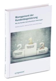 Management der Kundenbegeisterung : Wie Sie kunden durch Excellence überzeugen （264 S. 23 cm）