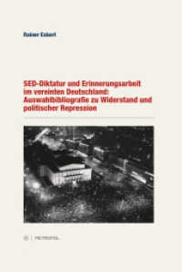 SED-Diktatur und Erinnerungsarbeit im vereinten Deutschland : Auswahlbibliografie zu Widerstand und politischer Repression （2011. 400 S. 23 cm）