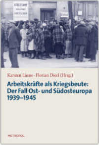 Arbeitskräfte als Kriegsbeute: Der Fall Ost- und Südosteuropa 1939-1945 （2011. 320 S.）