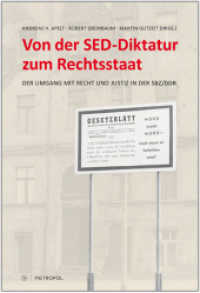 Von der SED-Diktatur zum Rechtsstaat : Der Umgang mit Recht und Justiz in der SBZ/DDR （2012. 183 S. 22 cm）