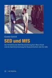 SED und MfS : Das Verh&auml;ltnis der SED-Bezirksleitung Karl-Marx-Stadt und der Bezirksverwaltung f&uuml;r Staatssicherheit in Spannungsperioden von 1961 bis 1989 （2., &uuml;berarb. Aufl. 2014. 487 S. 23 cm）