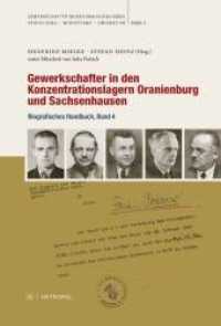 Gewerkschafter in den Konzentrationslagern Oranienburg und Sachsenhausen : Biografisches Handbuch, Band 4 (Gewerkschafter im Nationalsozialismus. Verfolgung - Widerstand - Emigration 6) （2013. 869 S. 24 cm）