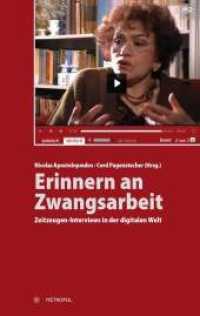 Erinnern an Zwangsarbeit : Zeitzeugen-Interviews in der digitalen Welt （1. Aufl. 2013. 296 S. 23 cm）