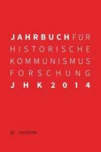 Jahrbuch für Historische Kommunismusforschung 2014 : Im Auftrag der Bundesstiftung zur Aufarbeitung der SED-Diktatur （2014. 326 S. 24 cm）