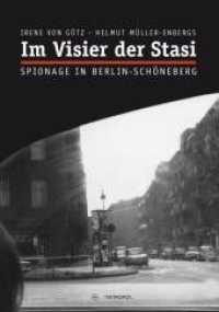 Im Visier der Stasi : Spionage in Berlin-Schöneberg （1. Aufl. 2014. 144 S. 23,5 cm）