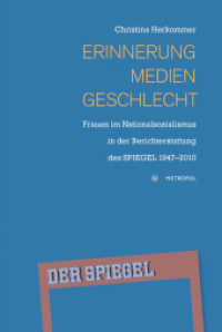 Erinnerung, Medien, Geschlecht : Frauen im Nationalsozialismus in der Berichterstattung des Spiegel 1947-2010 （1. Aufl. 2015. 344 S. 23 cm）