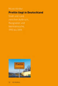 Prettin liegt in Deutschland : Stadt und Land zwischen Aufbruch, Resignation und Identitätssuche, 1990 bis 2010 （2015. 536 S. 23 cm）