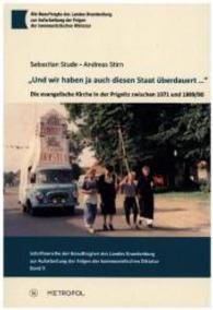 "Und wir haben ja auch diesen Staat überdauert ..." : Die evangelische Kirche in der Prignitz zwischen 1971 und 1989/90 (Schriftenreihe der Beauftragten des Landes Brandenburg zur Aufarbeitung der Folgen der kommunistischen) （2016. 300 S. 30 Abb. 21 cm）
