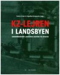 Kz-lejren i landsbyen : Udekommandoen Ladelunds historie og eftertid. Udstillingskatalog （2017. 128 S. 21.4 cm）