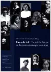 Ravensbrück: Christliche Frauen im Konzentrationslager 1939-1945 : Katalog zur Ausstellung (Schriftenreihe der Stiftung Brandenburgische Gedenkstätten 54) （2018. 294 S. 240 x 170 mm）