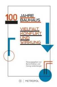 100 Jahre Bauhaus : Vielfalt, Konflikt und Wirkung （2019. 272 S. 20 Abb. 22 cm）