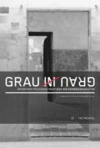Grau in Grau : Ästhetisch-politische Praktiken der Erinnerungskultur （2019. 300 S. 27 Abb. 233 x 171 mm）