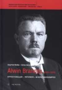 Alwin Brandes (1866-1949) : Oppositioneller - Reformer - Widerstandskämpfer (Gewerkschafter im Nationalsozialismus. Verfolgung - Widerstand - Emigration 9) （2019. 560 S. 60 Abb. 24 cm）