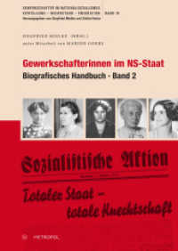 Gewerkschafterinnen im NS-Staat : Biografisches Handbuch, Band 2 (Gewerkschafter im Nationalsozialismus. Verfolgung - Widerstand - Emigration 10) （2022. 555 S. 100 Abb. 24 cm）