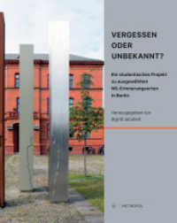 Vergessen oder unbekannt? : Ein studentisches Projekt zu ausgewählten NS-Erinnerungsorten in Berlin （2022. 144 S. 35 Abb. 21.4 cm）