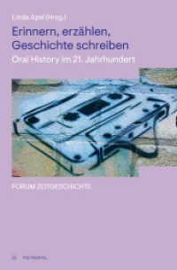 Erinnern, erzählen, Geschichte schreiben : Oral History im 21. Jahrhundert (Forum Zeitgeschichte 29) （2022. 277 S. 12 Abb. 22 cm）
